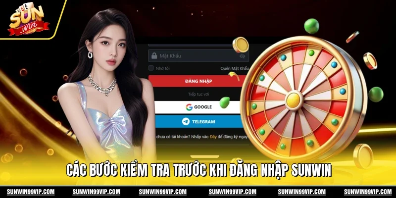 Các bước kiểm tra trước khi đăng nhập Sunwin
