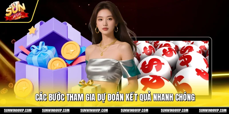 Các bước tham gia dự đoán kết quả nhanh chóng