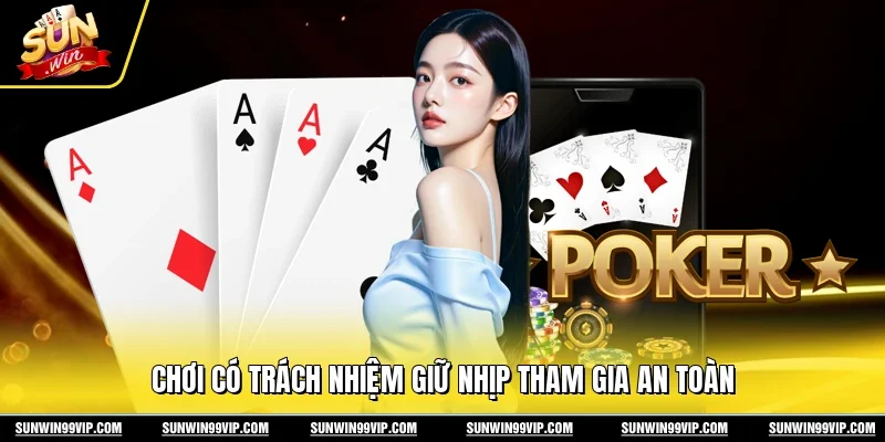 Chơi có trách nhiệm giữ nhịp tham gia an toàn