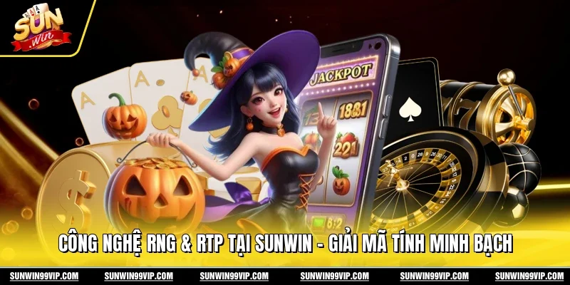 Công Nghệ RNG & RTP Tại Sunwin - Giải Mã Tính Minh Bạch