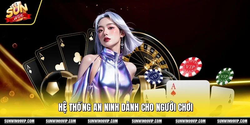 Hệ thống an ninh dành cho người chơi