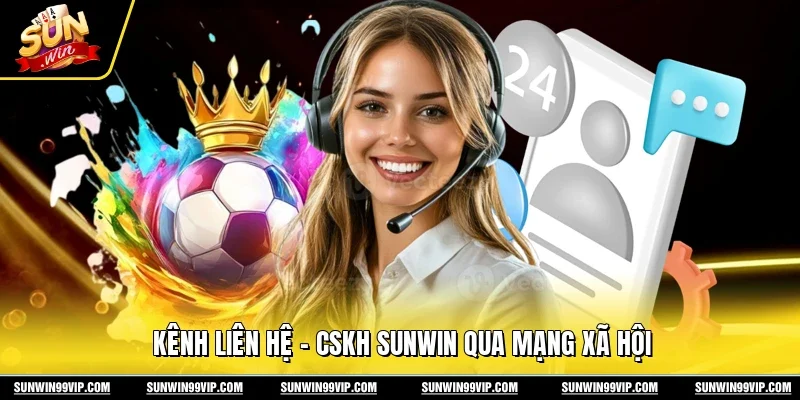 Kênh liên hệ - CSKH Sunwin qua mạng xã hội