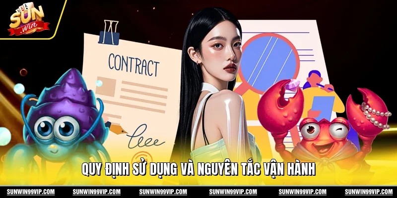 Quy định sử dụng và nguyên tắc vận hành 