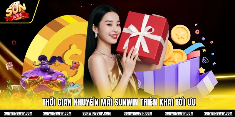 Thời gian khuyến mãi Sunwin triển khai tối ưu