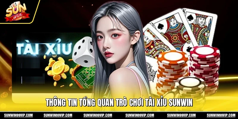 Thông tin tổng quan trò chơi tài xỉu Sunwin