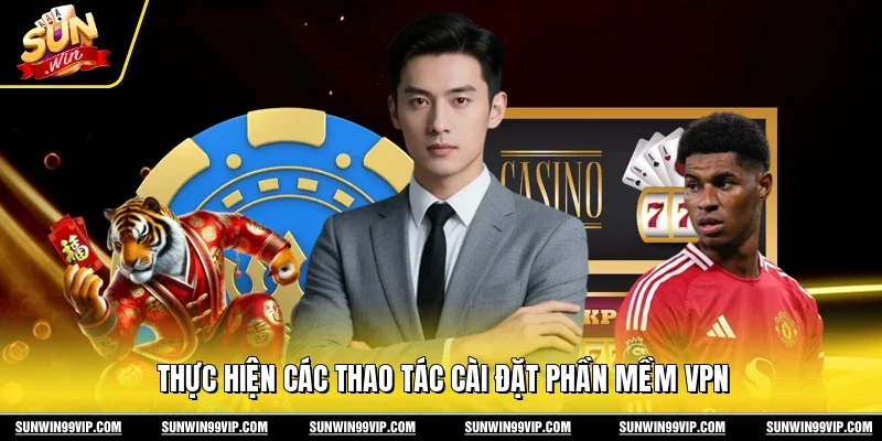 Thực hiện các thao tác cài đặt phần mềm VPN