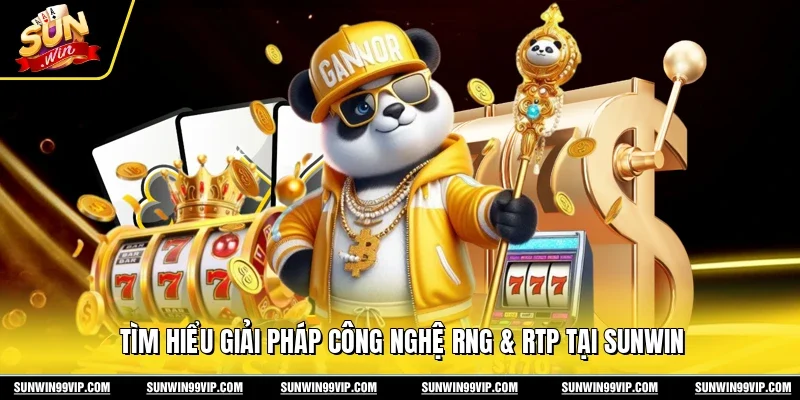 Tìm hiểu giải pháp công nghệ RNG & RTP tại Sunwin